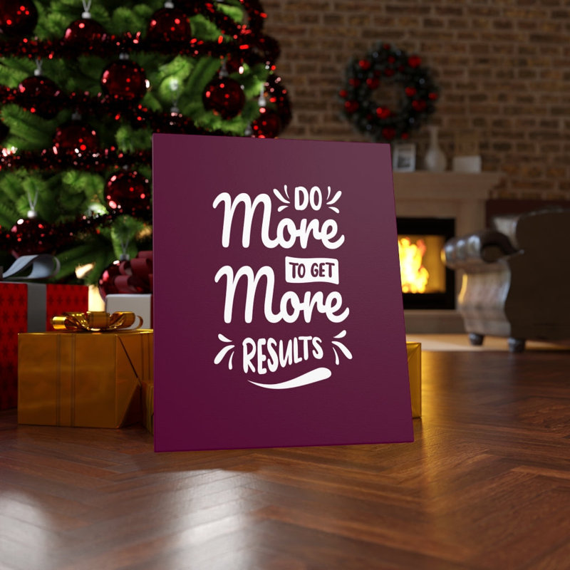 Do More To Get More Results - Wrapped Canvas Print