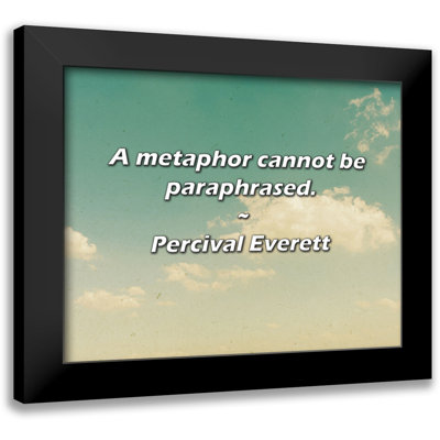 Percival Everett Quote: A metaphor cannot be paraphrased.