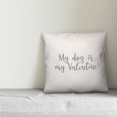 My Dog is My Valentine Throw Pillow