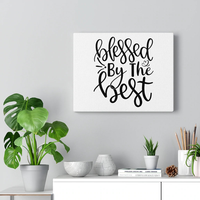 Blessed by the Best 1 Piece Wrapped Canvas Wall Art, 46cm H x 61cm W