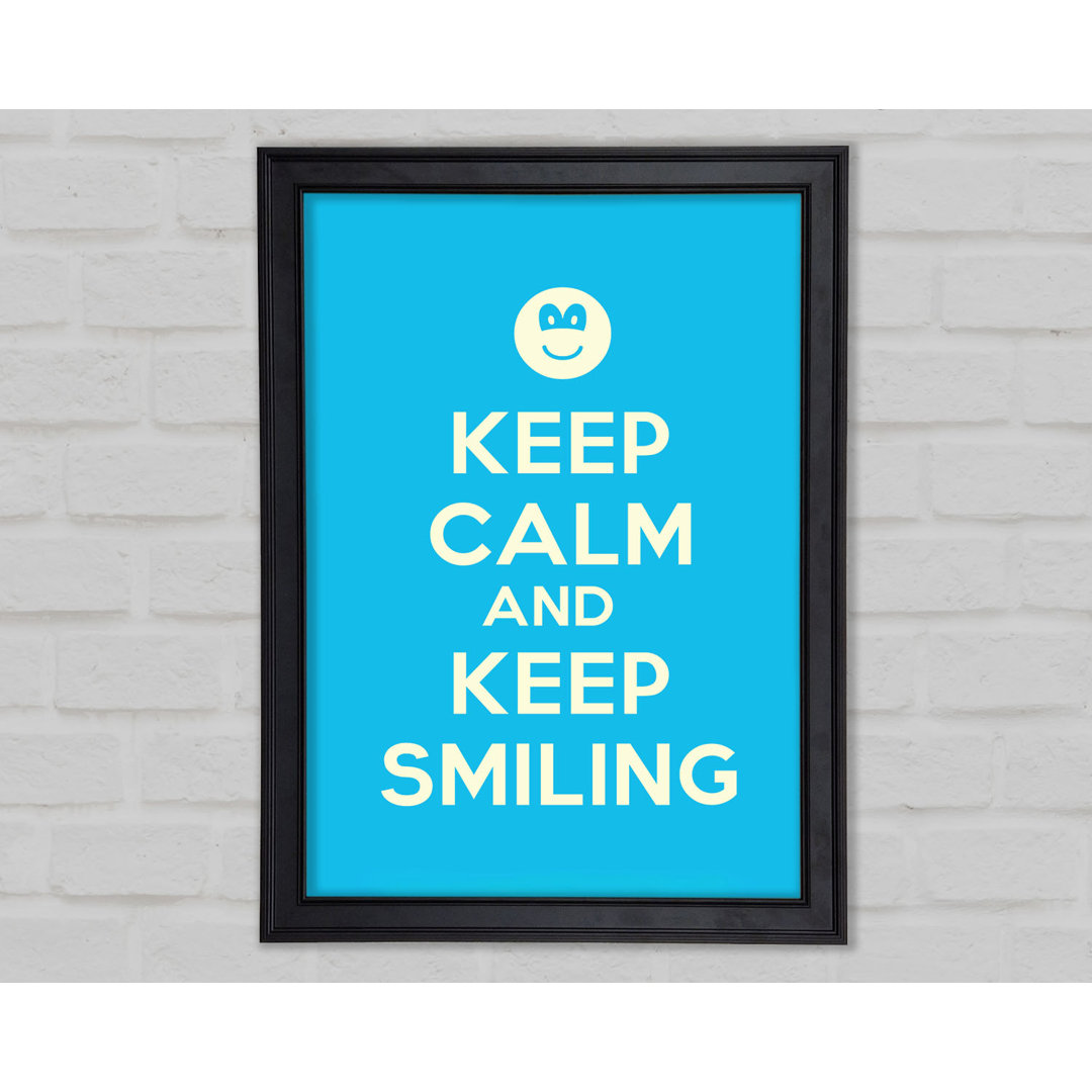 Keep Calm Keep Smiling Gerahmter Druck 9938