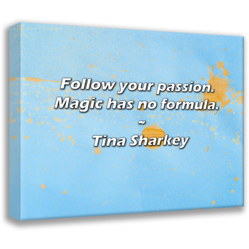 Citation artistique «Suivez votre passion. La magie n'a pas de formule». Toile tendue par Tina Sharkey Gallery