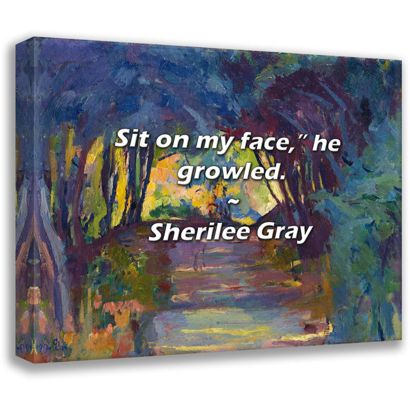 Citation artistique «Asseyez-vous sur mon visage, il a grogné.» «By Sherilee Gray», toile tendue avec châssis