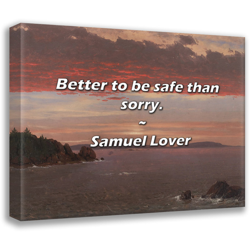Citation de Samuel Lover: Mieux vaut être en sécurité que désolé., H 20 po x l 24 po