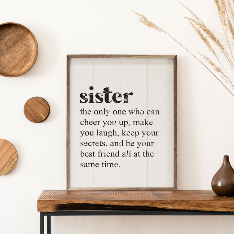 https://assets.wfcdn.com/im/78162890/resize-h755-w755%5Ecompr-r85/2254/225476340/Sister+The+Only+One+White+Framed+On+Wood+Textual+Art.jpg
