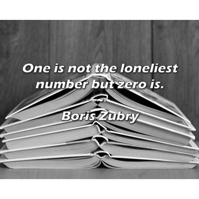 Artsy Quote "One is not the loneliest number but zero is." By  Zubry Gallery Wrapped Canvas