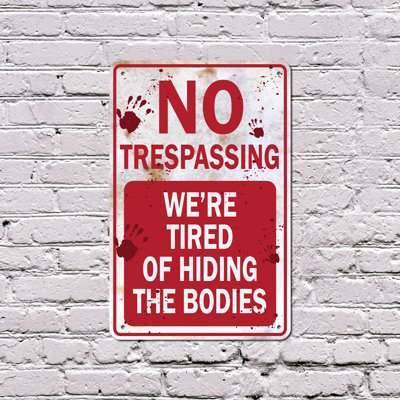 No Trespassing We're Tired of Hiding the Bodies 8 Inch x 12 Inch Plastic Sign