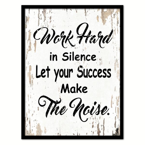 Winston Porter Work Hard In Silence Let Your Success Make The Noise Inspirational  Framed On Canvas Textual Art  Reviews Wayfair