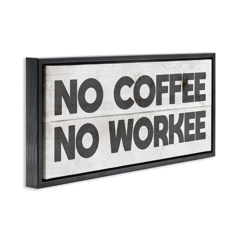 «No Coffee», Cadre flottant noir de jais, H 31 po x l 14 po