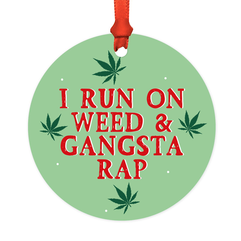 Ornement de Noël rond en métal drôle de cannabis, I Run on & gangsta rap