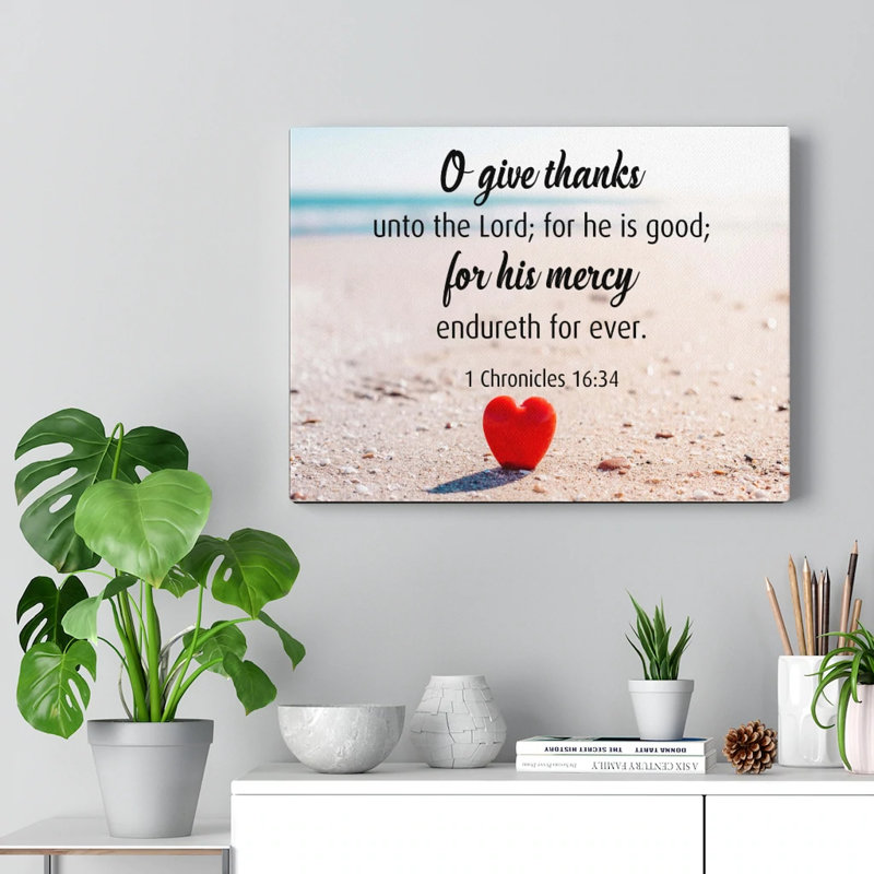 Give Thanks Unto The Lord 1 Chronicles 16:34 - Wrapped Canvas Print, 30cm H x 41cm W