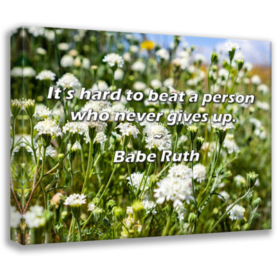 Babe Ruth Quote: It’s hard to beat a person who never gives up.