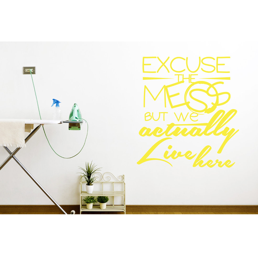 Excuse the Mess But We Actually Live Here Wall Sticker