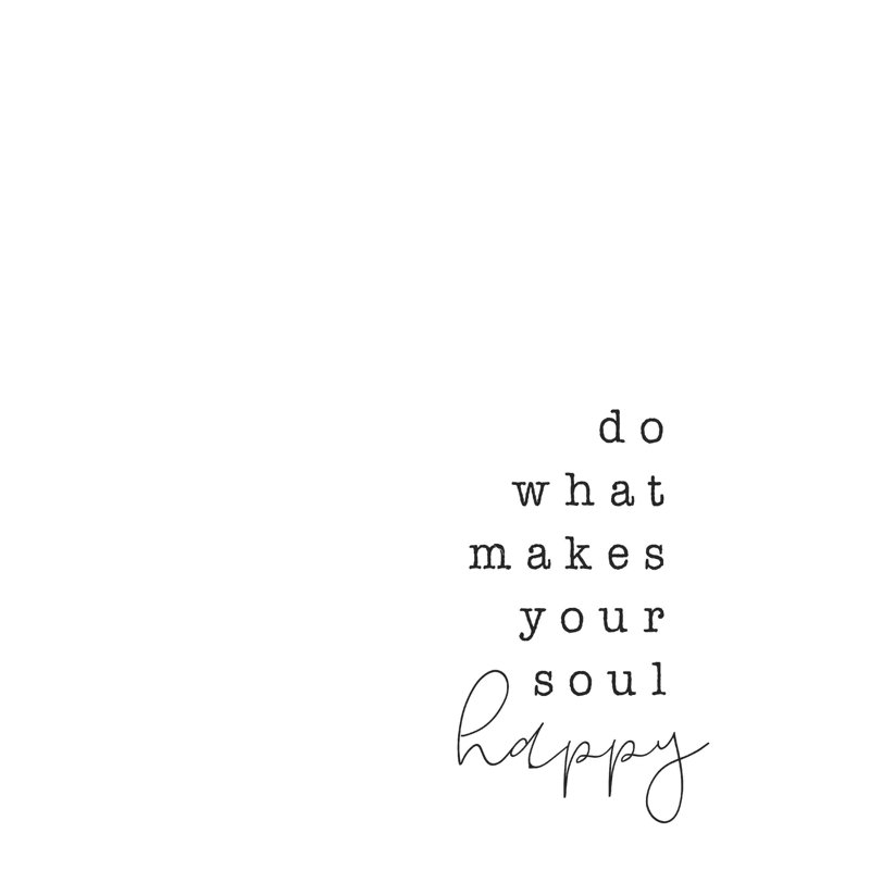 «Do What Makes Your Soul Happy», H 12 po x l 8 po x P 1,25 po