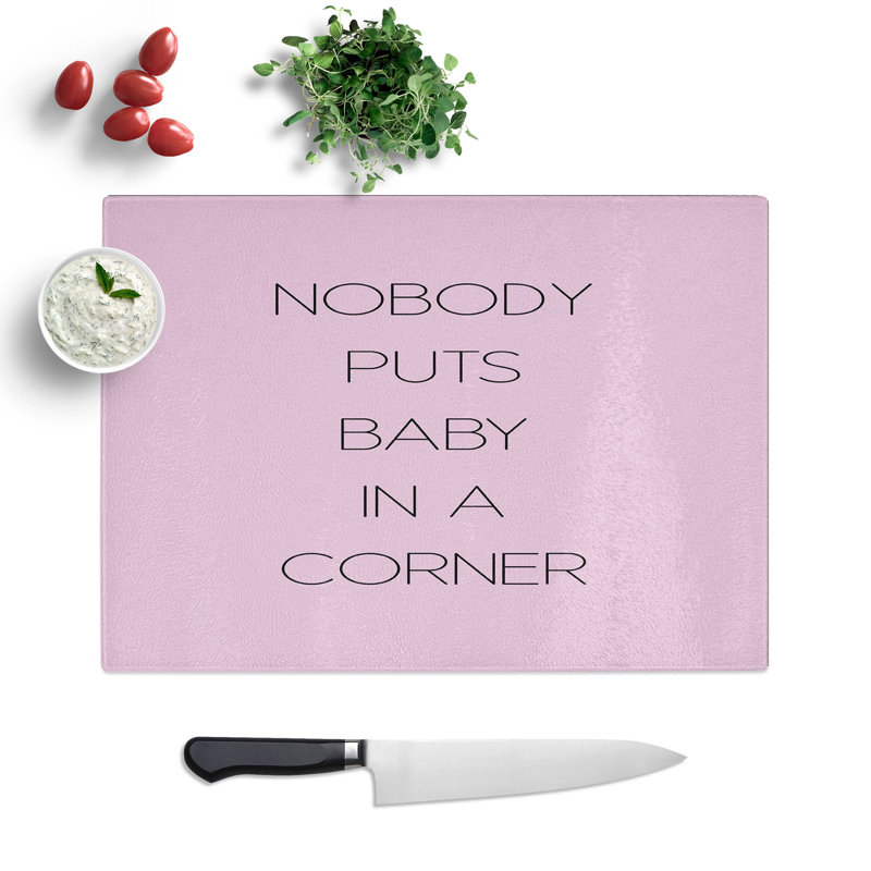 Nobody Puts Baby in a Corner Typography Chopping Board, 0.4cm H x 28.5cm W x 39cm L