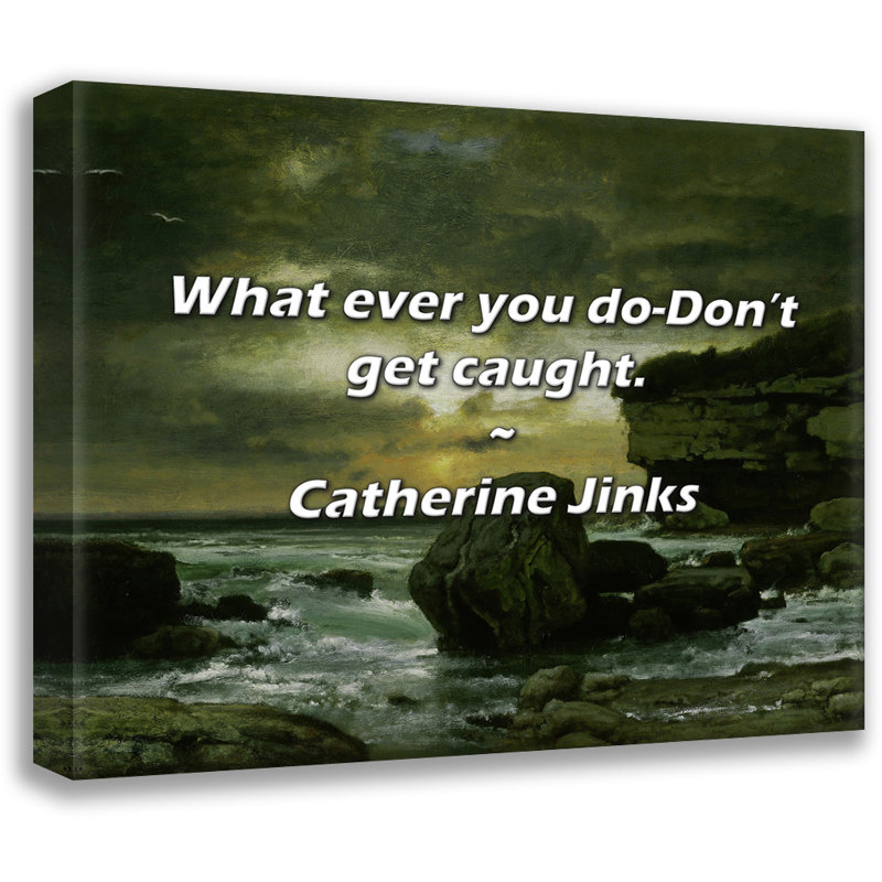 Citation de Catherine Jinks: «Que ne faites-vous pas?, H 20 po x l 24 po