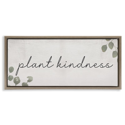  Plant Kindness Phrase Framed Floater Canvas Wall Art by Daphne Polselli