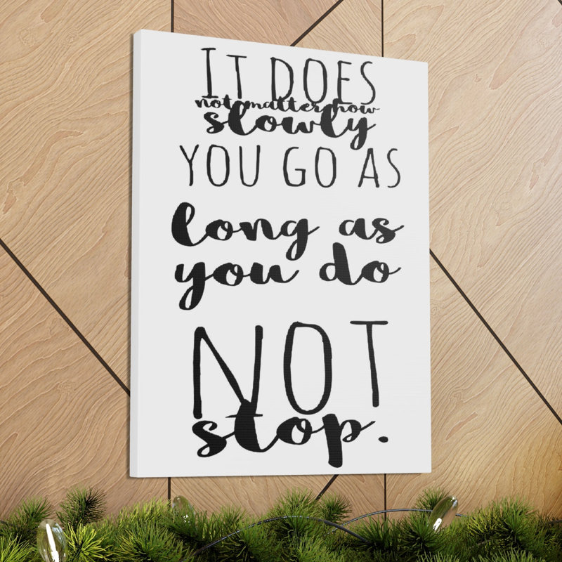 " Does Not Matter How Slowly Motivation ", 20" H x 16" W x 1.25" D