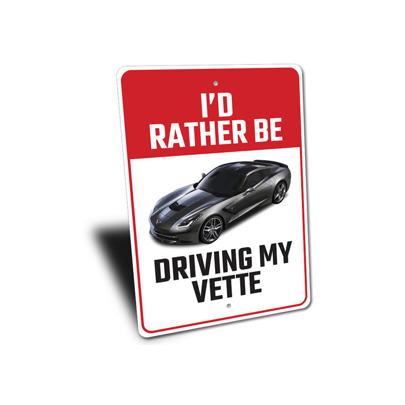 Je serais plutôt au volant de mon panneau en aluminium Corvette, H 18 po x l 12 po x P 0,06 po