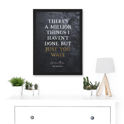 Slate Quote Hamilton Musical Million Things I Havent Done But Just You Wait by Value Does Not Apply - Single Picture Frame Print