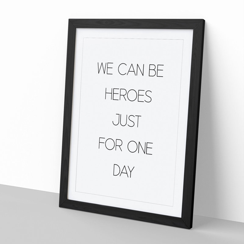 We Can Be Heroes - Picture Frame Typography, Black Framed, 36cm H x 27cm W x 2cm D