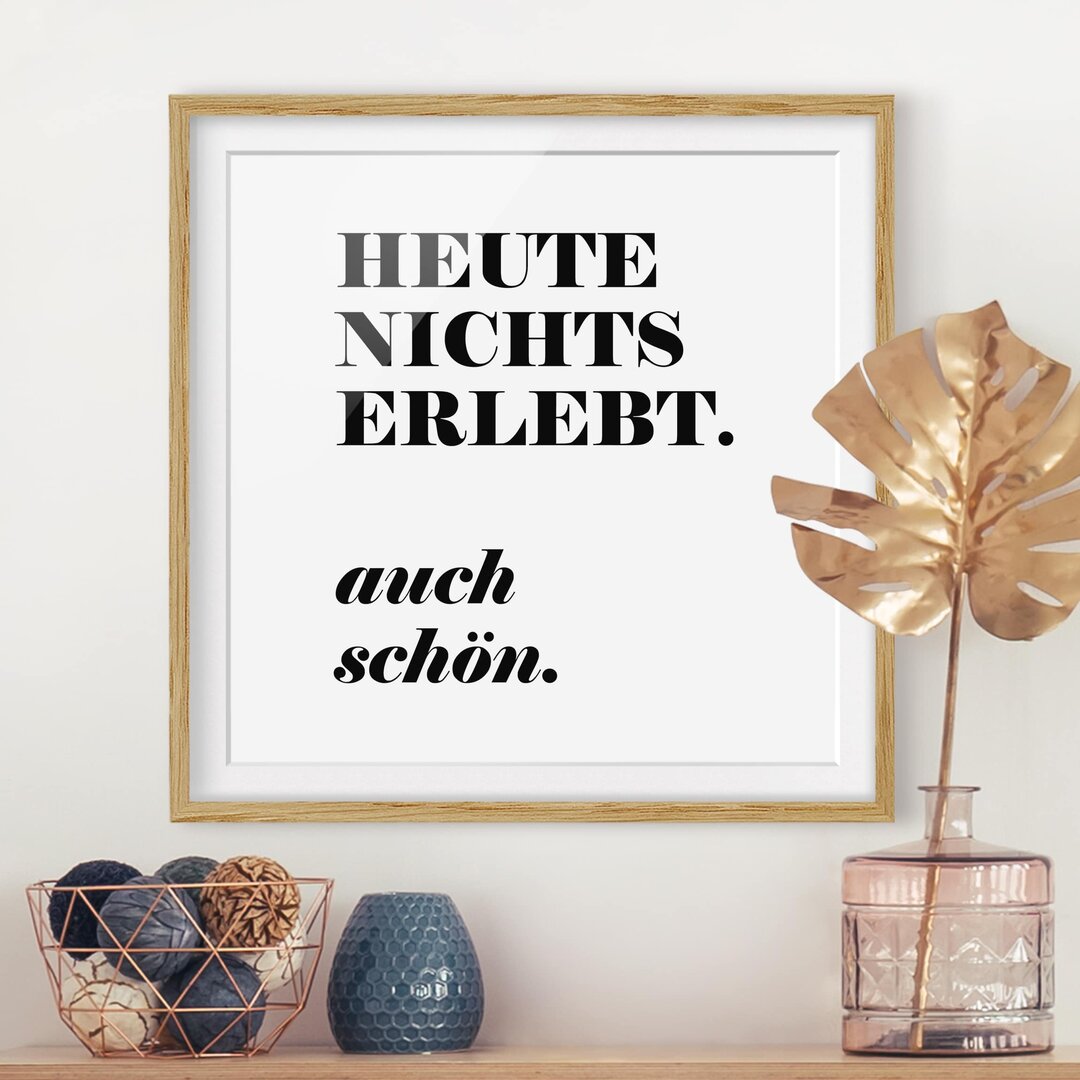 Gerahmtes Papierbild Heute nichts erlebt