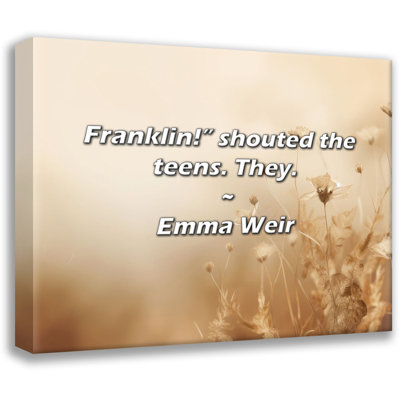 Emma Weir Citation: Franklin! Crièrent les adolescents.