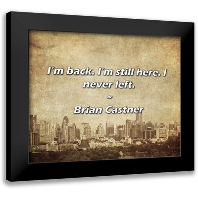 Brian Castner Quote: I’m back. I’m still here. I never left.