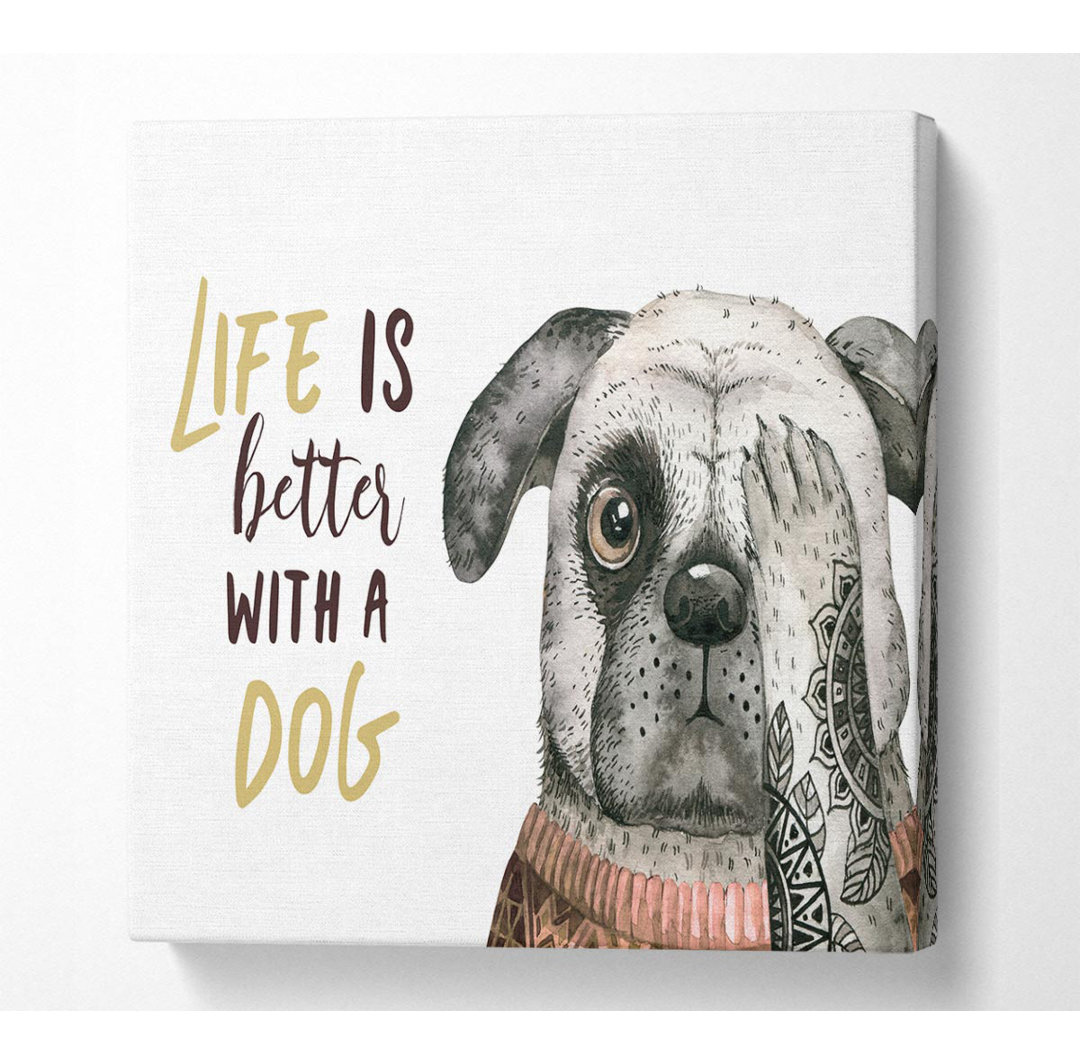 Sandborn Life Is Better With A Dog - Kunstdrucke auf Leinwand