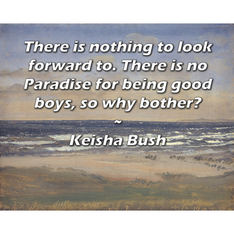 Toile tendue de la galerie ArtsyQuotes par Keisha Bush: "Il n'y a rien à espérer. Il n'y a pas de paradis pour être de bons garçons, alors pourquoi s'embêter?"