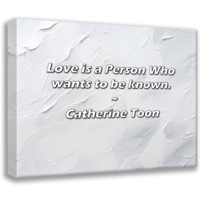 Catherine Toon Quote: Love is a Person Who wants to be known.