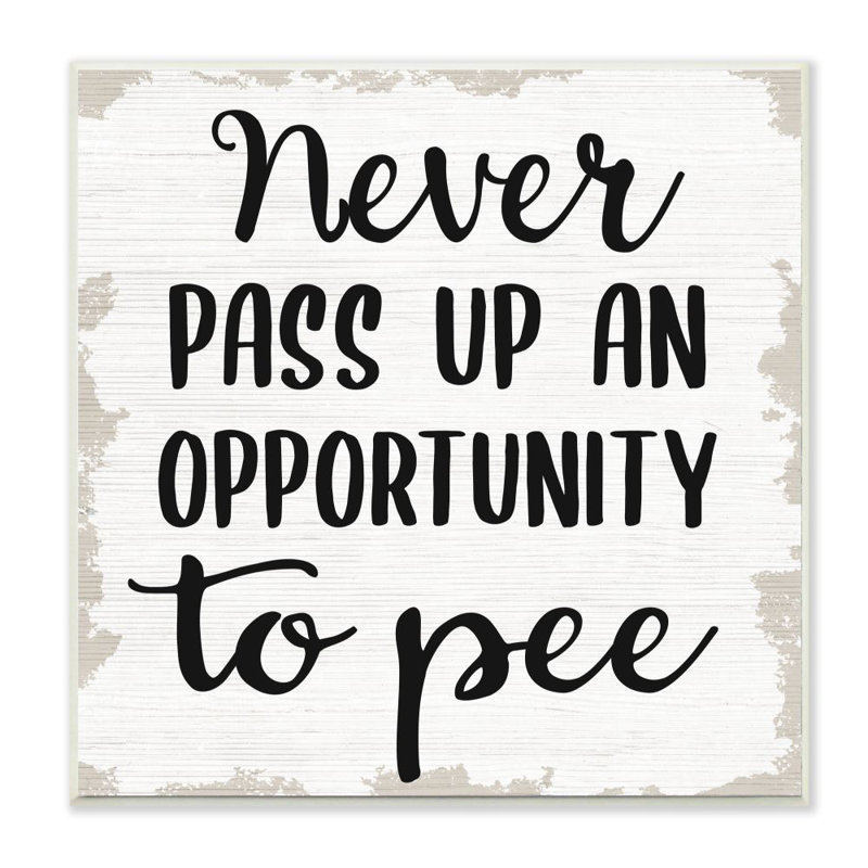 «Never pass up an opportunity toilette humour» par Daphne Polselli - reproduction d'art textuel, H 12 po x l 12 po x P 0,5 po