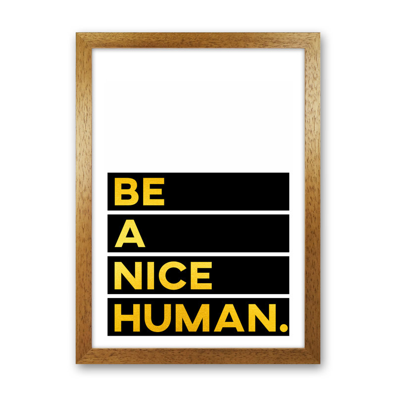Be A Nice Human - Print, 63cm H x 46cm W x 3cm D, Brown Framed