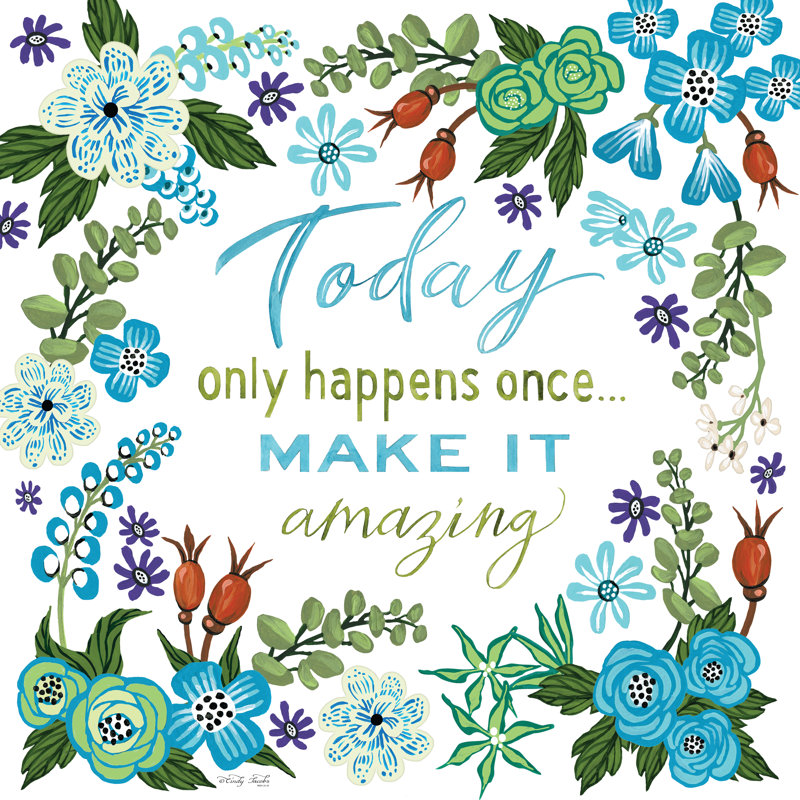 «Today Only Happens Once» par Cindy Jacobs - reproduction, Toile tendue, Non, H 20 po x l 20 po