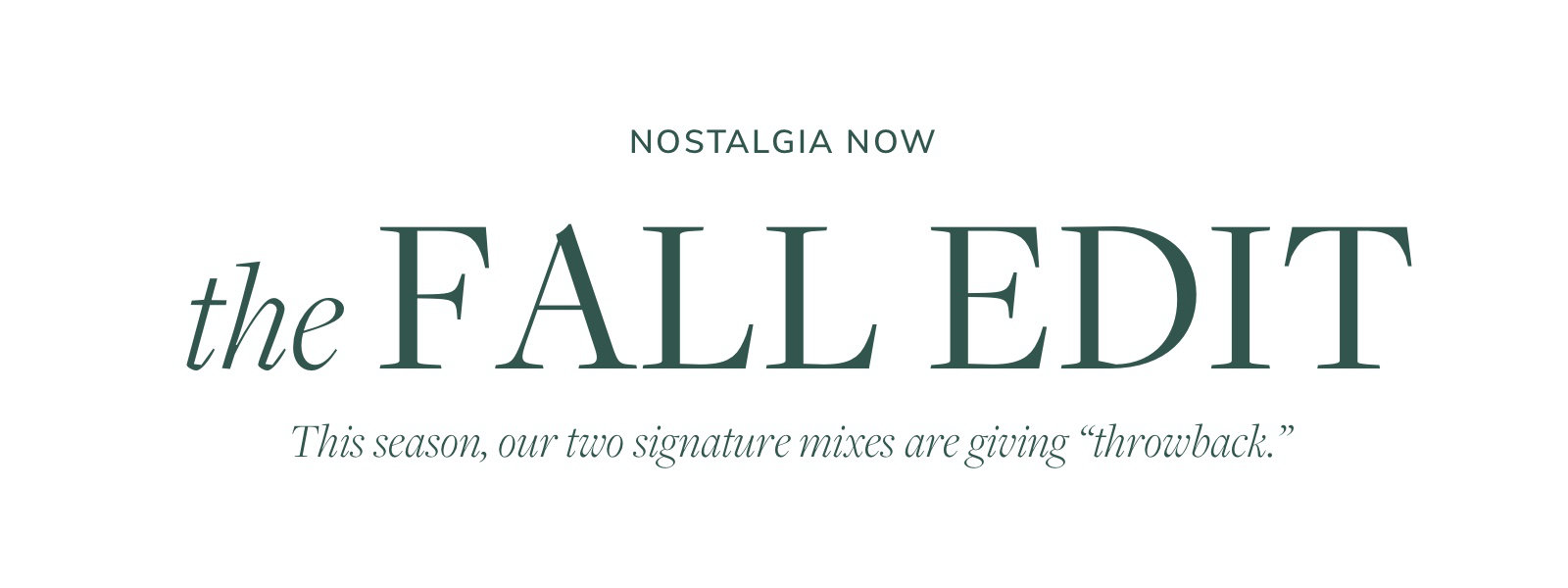 nostalgia now. The Fall Edit.