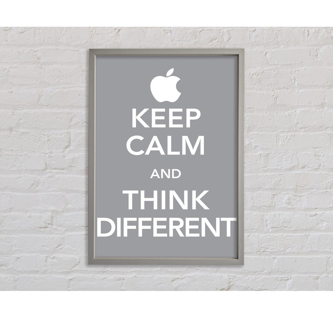 Keep Calm And Think Diffrent Gerahmter Druck