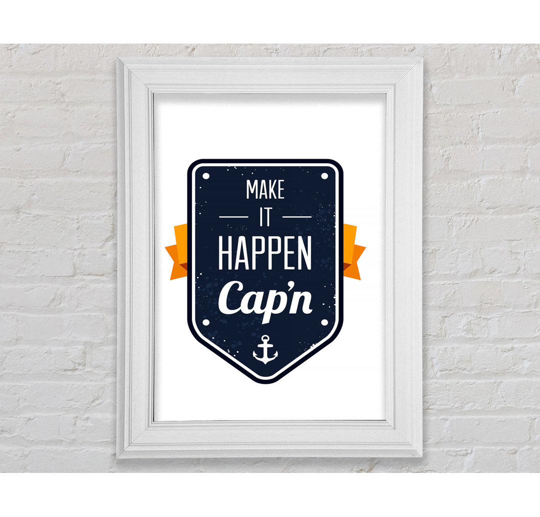 Make It Happen Cap'n Gerahmter Druck Wandkunst