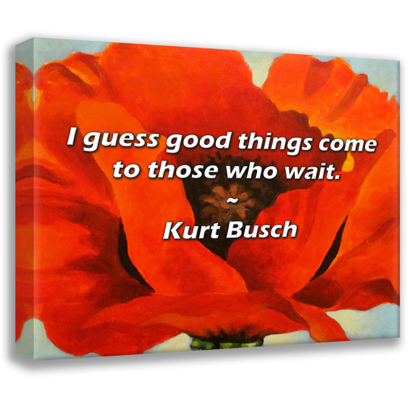 Kurt Busch Quote: I guess good things come to those who wait., 26" H x 32" W