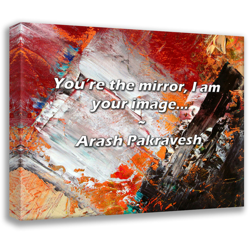 Citation artistique «You are the miroir, I am your image ...» par Arash Pakravesh, toile tendue avec châssis