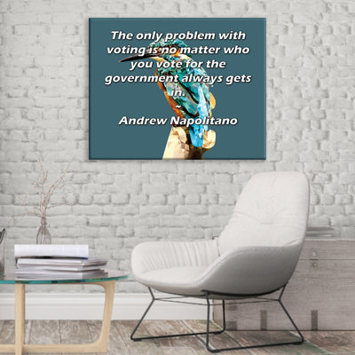 ArtsyQuotes Gallery Wrapped Canvas By Andrew Napolitano: "The only problem with voting is no matter who you vote for the government always gets in."