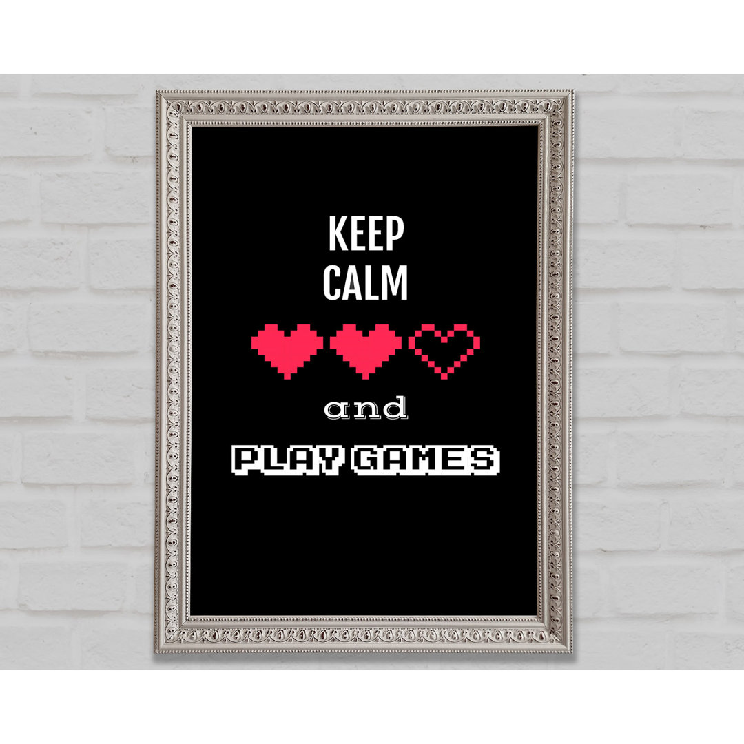 Keep Calm And Play Games - Einzelner Bilderrahmen Druck