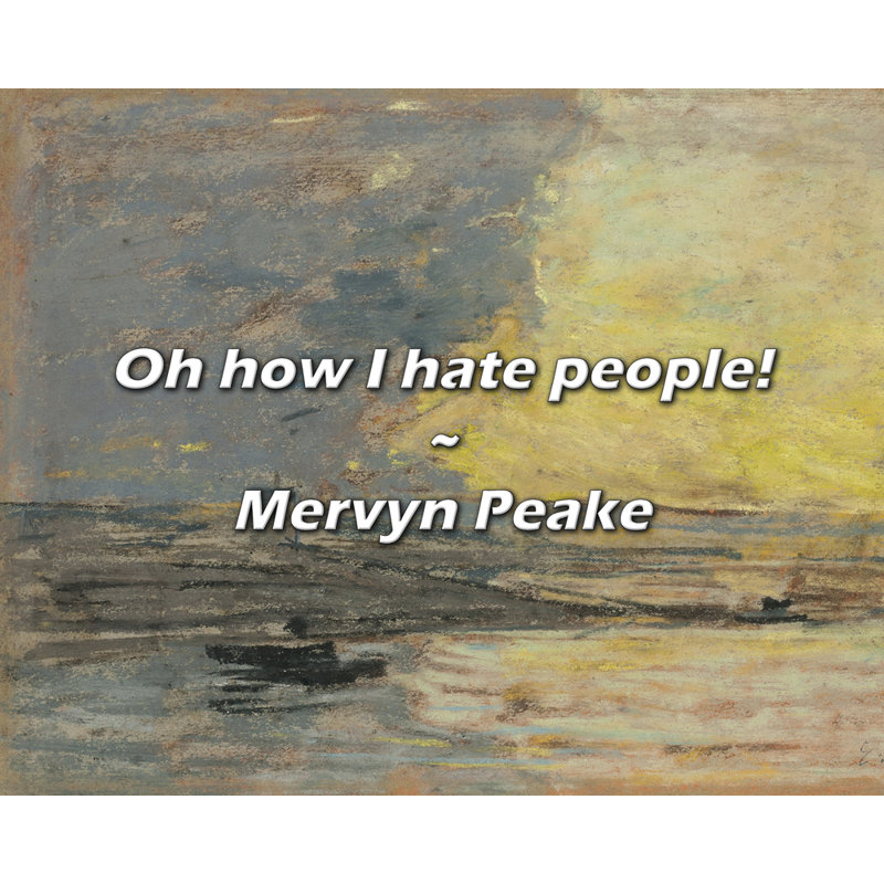 Citation de Mervyn Peake: Oh, comme je déteste les gens!, H 26 po x l 32 po