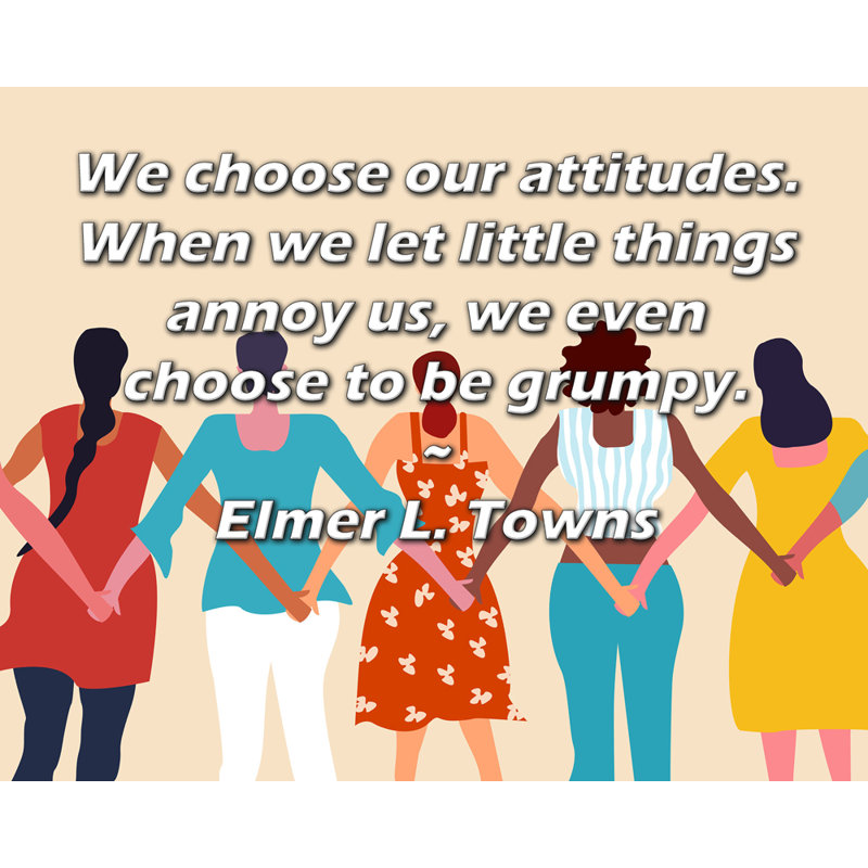 Toile tendue d'ArtsyQuotes Gallery par Elmer L. Towns: «Nous choisissons notre attitude. Lorsque nous laissons les petites choses nous embêter, nous choisissons même d'être grincheux.