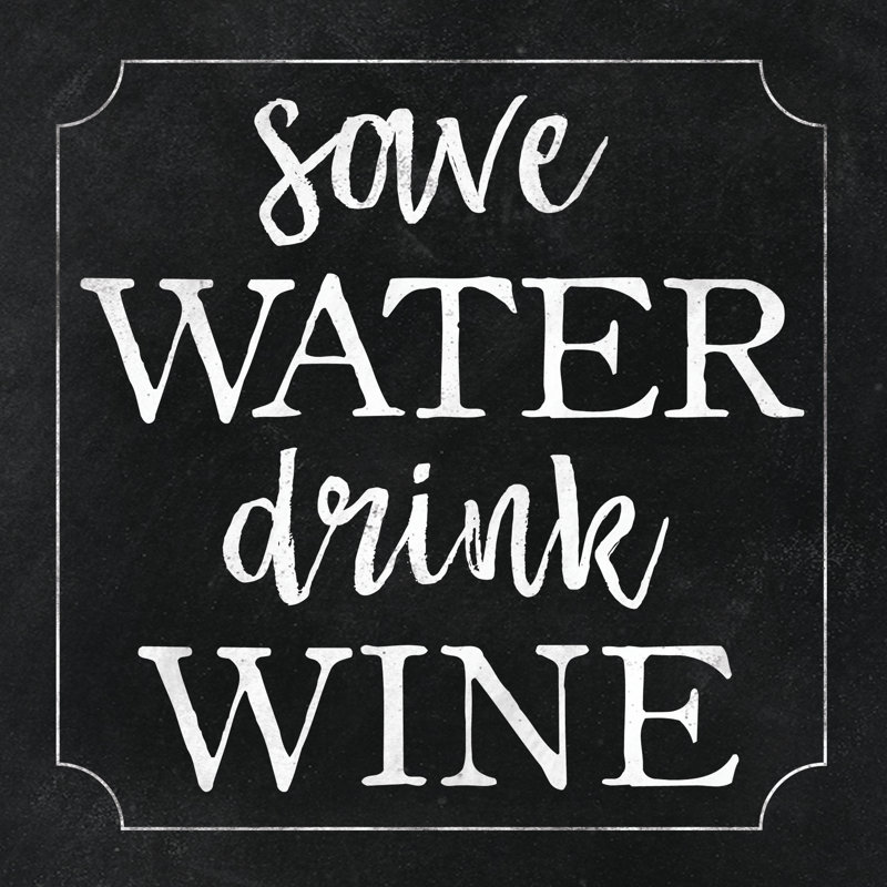 Save Water Drink Wine 1 Piece Wrapped Canvas Wall Art, 30cm H x 30cm W x 3.8cm D