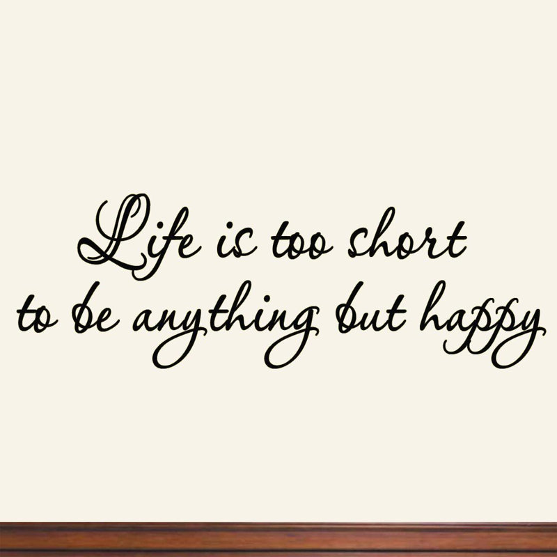 Adhésif décoratif «Draves Life is Too Short to be Anyose But Happy», H 8 po x l 22 po