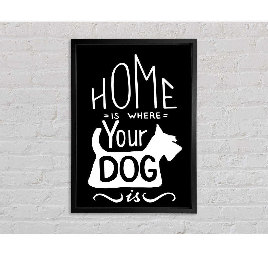 Home Is Where Your Dog Is 1 - Einzelne Bilderrahmen Kunstdrucke auf Leinwand