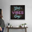Impression sur toile «Neon Good Vibes Only» par Mollie B.-594721662-594721654