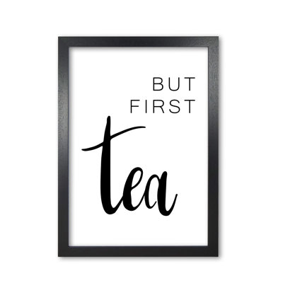 But First Tea - Print