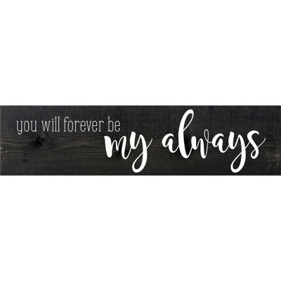 " You Will Forever Be My Always " by Sawdust City