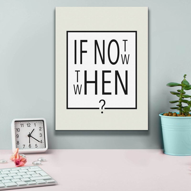 «If Not Now - Puis When» par Andreas Magnusson, art mural sur toile, H 16 po x l 12 po x P 0,75 po